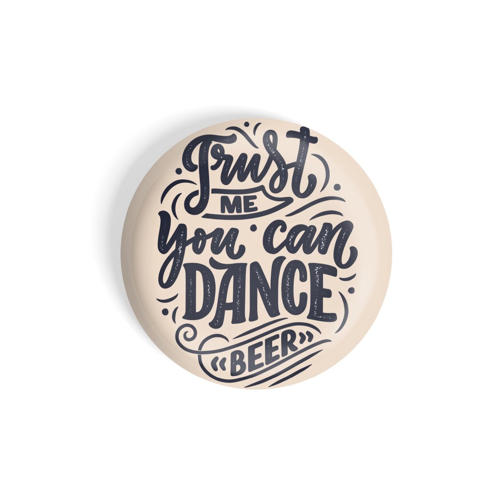 dhcrafts Round Fridge Magnet Orange Food Lovers Trust Me You Can Dance "Beer" Glossy Finish Design Pack of 1 (75 mm)